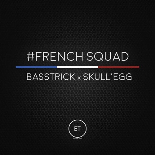 Basstrick & Skull'egg - #French Squad [Exclusive Tunes - Dubstep EXCLUSIVE]