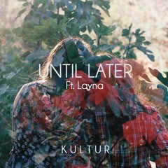 Until Later (Ft. Layna)