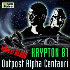 Krypton 81 - Outpost Alpha Centauri :: miXed by DJ XED