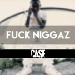 FUCK NIGGAZ
