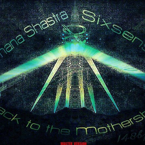 Vimana Shastra & Sixsense -  Back To The Mothership ( NEW 2015 - MASTERED)