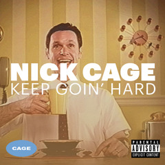 Nick Cage - Keep Goin' Hard