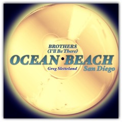 OCEAN BEACH (Brothers - I'll Be There) Dedicated To John  His Son Erin - Greg Sletteland