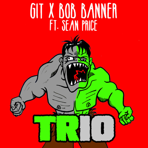 GIT x BOB BANNER - TRIO ft. SEAN PRICE (Git Beats)