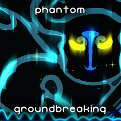 Phantom | Groundbreaking