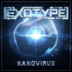 Exotype - Nanovirus (Saving What We Had Remix)