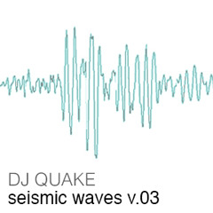 DJ Quake - Seismic Waves v.03