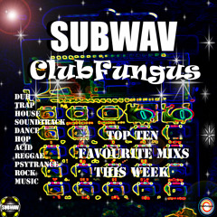 Subwav-Clubfungus-Top-Ten-Favourite-Mixs-This-Week