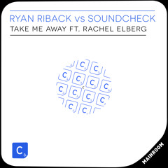 Ryan Riback, SOUNDCHECK ft. Rachel Elberg - Take Me Away (WasteLand Remix) *OUT SOON*