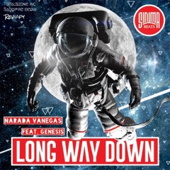 Narada Vanegas Long Way Down  feat. Genesis  at (Prod. By Sinima Beats)