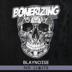 Blaynoise - No Limits [Bonerizing Records] Out Now!