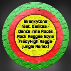 Skankytone feat. Danitsa - Dance Inna Roots Rock Reggae Style (FredyHigh Remix)