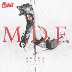 Dj Luigi - MDF (Mucha Danza Feroz)