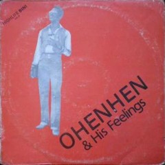 OHENHEN & HIS FEELING - EZEGHIGBEBE