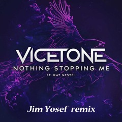 Vicetone Ft. Kat Nestel - Nothing Stopping Me (Jim Yosef Remix)