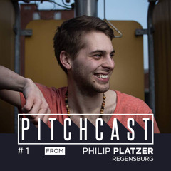 [PitchCast] #013 | PHILIP PLATZER_regensburg