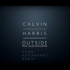 Calvin Harris - Outside Ft. Ellie Goulding (Kaan Kocakanat Remix)