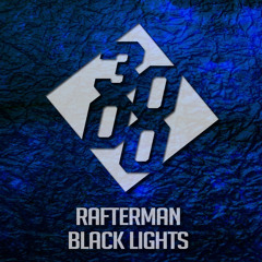 Rafterman - Black Lights [Free Download]