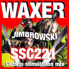 SSC221 Waxer - Jimbrowski (Clitoris Stimulation Mix)