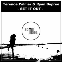 Terence Palmer & Ryan Dupree - Set It Out - FREE DOWNLOAD