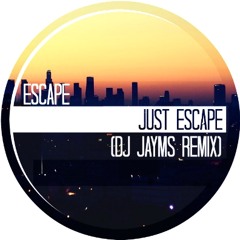 Escape - Just Escape (DJ Jayms Remix)[SAMPLE]