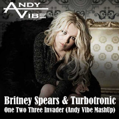 Britney Spears & Turbotronic - One Two Three Invader (Andy Vibe MashUp)