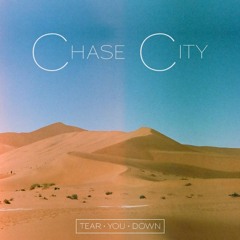 Chase City - Tear You Down