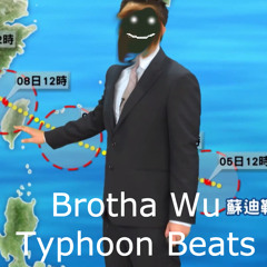 Brotha Wu -Typhoon Beat