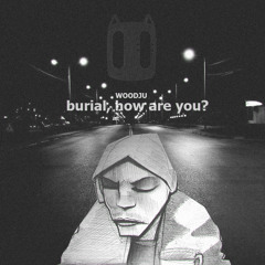 WOODJU - burial, how are you?