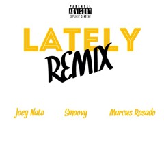 "Lately Remix" - Smoovy x Joey Nato x Marcus Rosado (PROD. by Joey Nato)