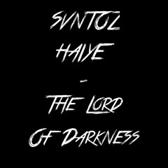 SVNTOZ & HAIYE - The Lord Of Darkness (Original Mix)