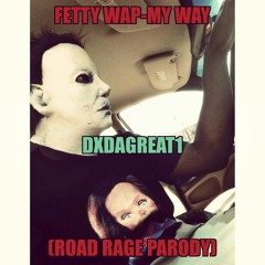 Fetty Wap-My Way(Road Rage Parody)
