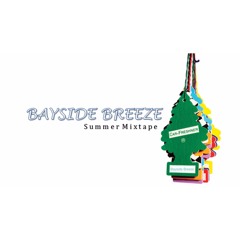 Bayside Breeze SUMMER Mixtape