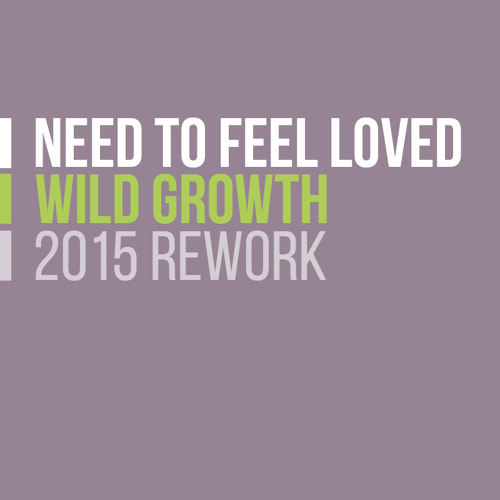 PREVIEW * Wild Growth ft Floral - Need To Feel Loved (2015 Rework Bootleg) * PREVIEW