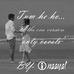 TUM HE HO (YOU THE ONE VERSION  ''only vocals'') BY INAAYAT - THE BAND