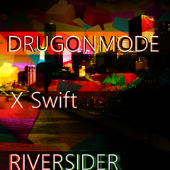 DrugONmode X Swift - Riversider (Original Mix)