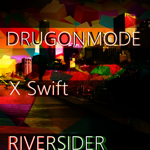 DrugONmode X Swift - Riversider (Original Mix)