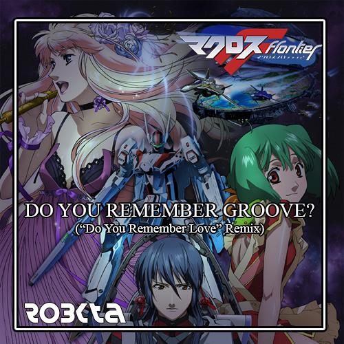 Do You Remember Groove (Macross Frontier "Do You Remember Love" Remix)