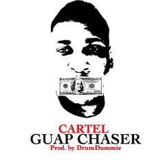 Cartel - Guap Chaser