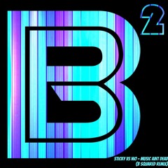 Sticky vs Nio - Music Ain't Dead (B Squared Remix)