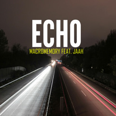 ECHO - Macromemory ft. JAAH