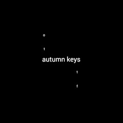 autumn keys - Off To The Future Pt.10