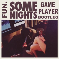 FUN - Some Nights (Gameplayer Bootleg) [Free Download]
