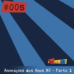 AnimaCast S.A. #005 - Animações dos Anos 90 - Parte 1