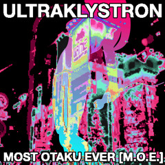 Ultraklystron - Most Otaku Ever [M.O.E.] Mixtape