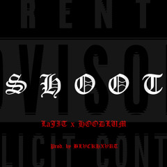 LaJIT x HoodLum - SHOOT (Prod. By BLVCKHXVRT)