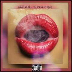 Love Hood - Shotgun Kisses