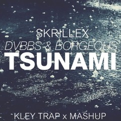 Skrillex Make It Bum Dem X DVBBS & BORGEOUS -Tsunami (KLEY! Mashup)