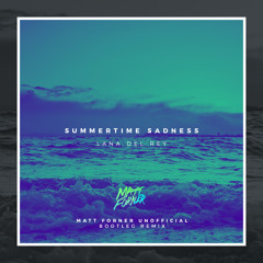Summertime Sadness (Matt Forner Unofficial Bootleg Remix)