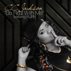 Be Real With Me- CC Jackson Ft. Burner (Radio)